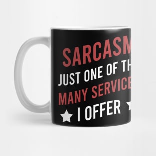 Sarcasm just one of the many services I offer Mug